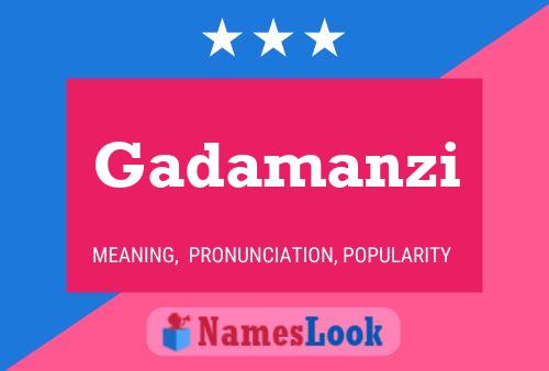 Gadamanzi Name Poster