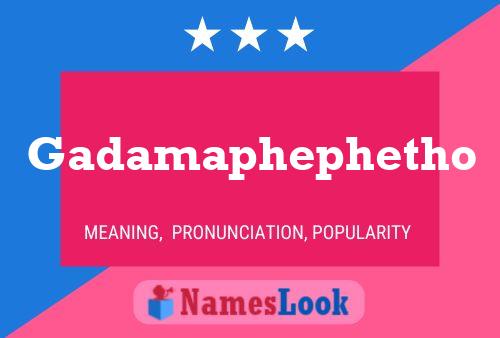 Gadamaphephetho Name Poster