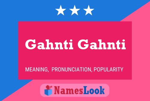 Gahnti Gahnti Name Poster