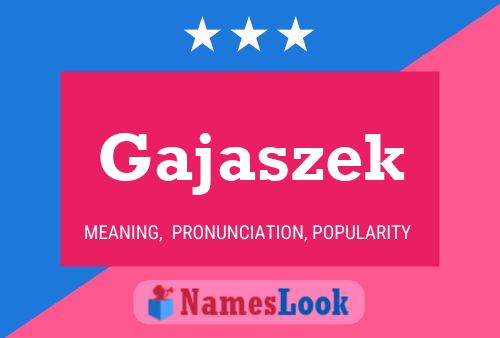 Gajaszek Name Poster