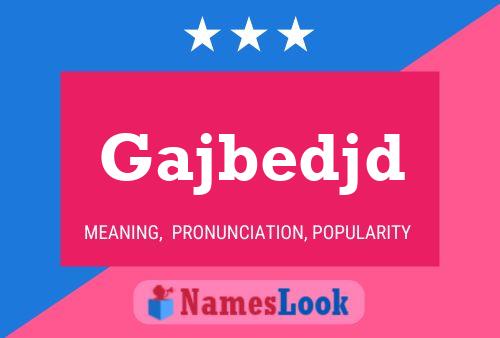 Gajbedjd Name Poster