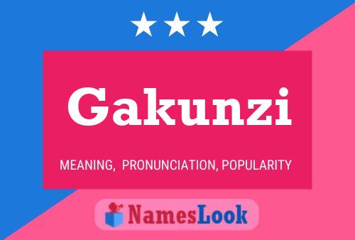 Gakunzi Name Poster