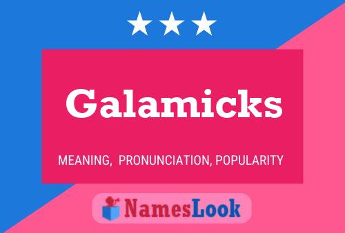 Galamicks Name Poster