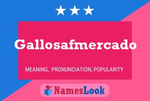 Gallosafmercado Name Poster