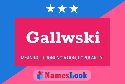 Gallwski Name Poster