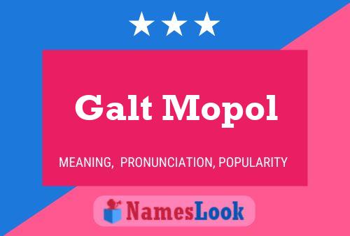 Galt Mopol Name Poster