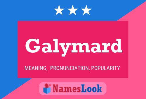 Galymard Name Poster