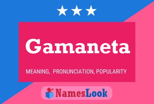 Gamaneta Name Poster