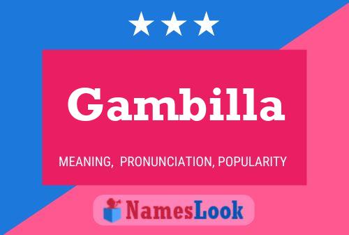 Gambilla Name Poster