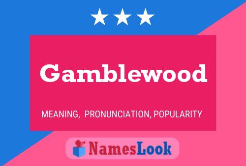 Gamblewood Name Poster