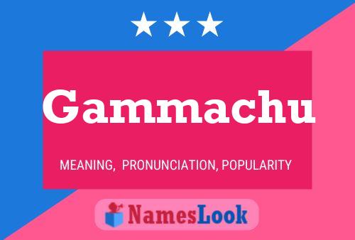 Gammachu Name Poster