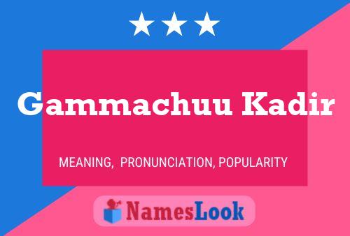 Gammachuu Kadir Name Poster