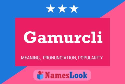 Gamurcli Name Poster