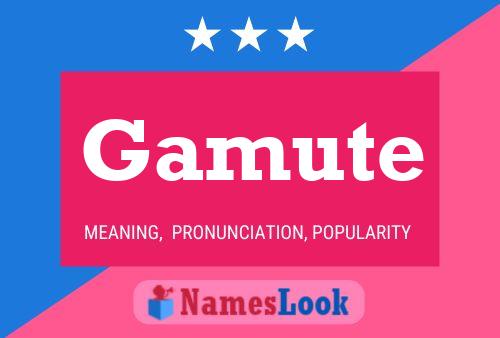 Gamute Name Poster