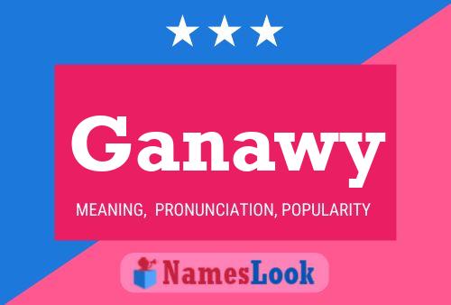 Ganawy Name Poster