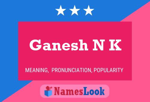 Ganesh N K Name Poster