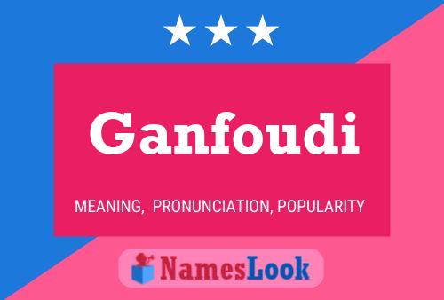 Ganfoudi Name Poster