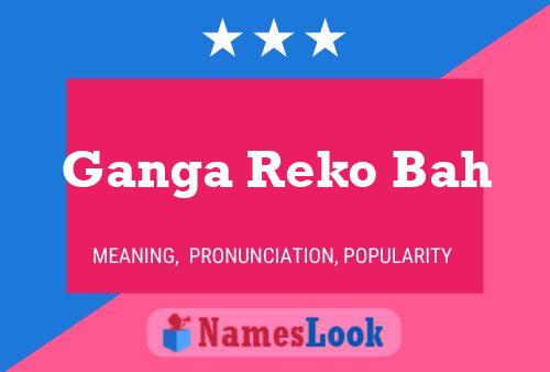 Ganga Reko Bah Name Poster