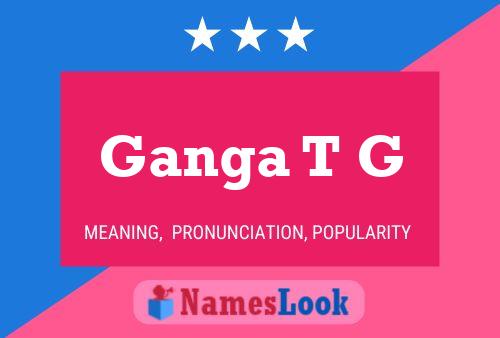 Ganga T G Name Poster