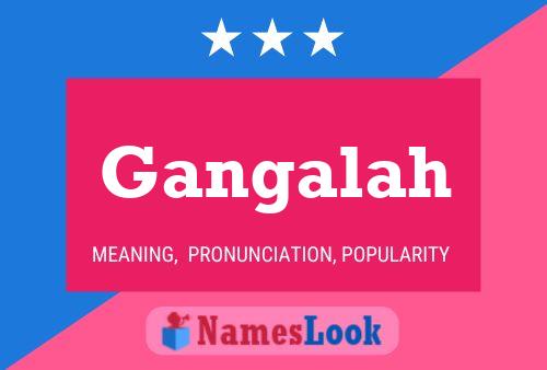 Gangalah Name Poster