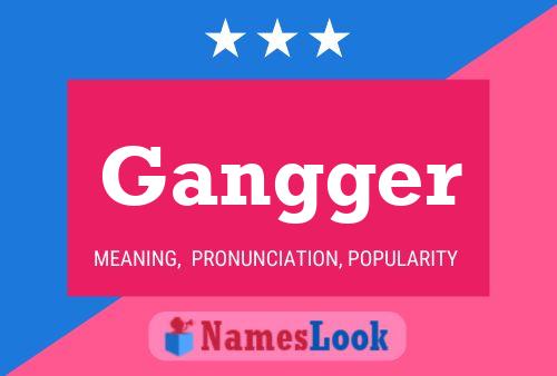 Gangger Name Poster