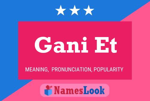 Gani Et Name Poster