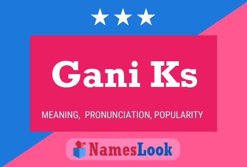 Gani Ks Name Poster