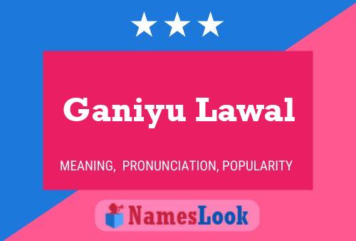 Ganiyu Lawal Name Poster