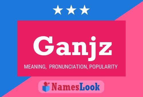 Ganjz Name Poster