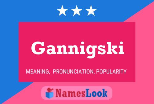 Gannigski Name Poster