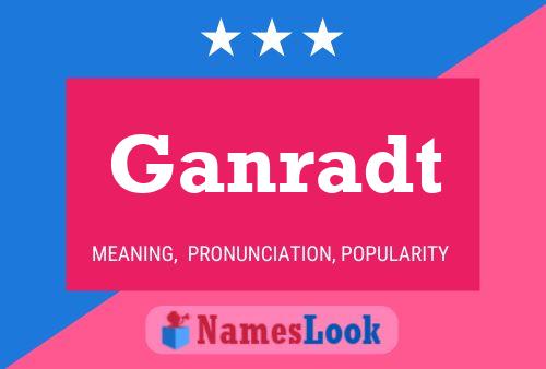 Ganradt Name Poster