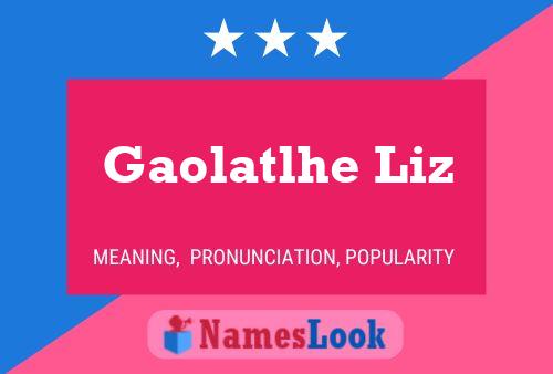 Gaolatlhe Liz Name Poster