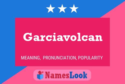 Garciavolcan Name Poster