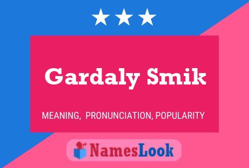 Gardaly Smik Name Poster