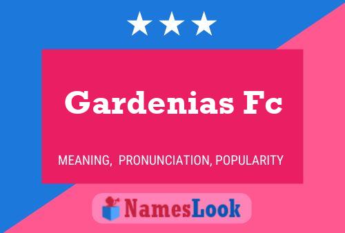 Gardenias Fc Name Poster