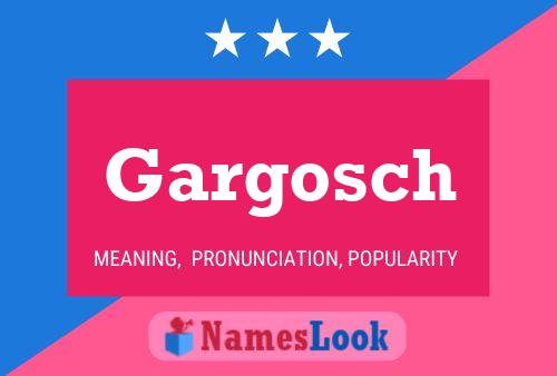 Gargosch Name Poster