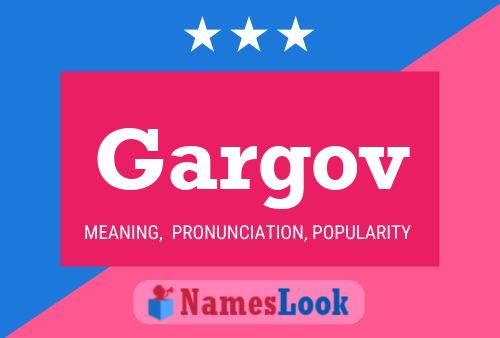 Gargov Name Poster