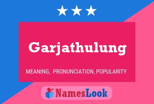 Garjathulung Name Poster