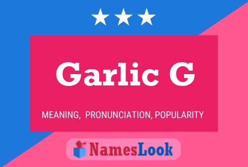 Garlic G Name Poster