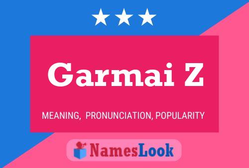 Garmai Z Name Poster