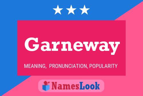 Garneway Name Poster