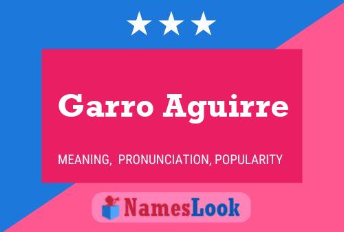 Garro Aguirre Name Poster