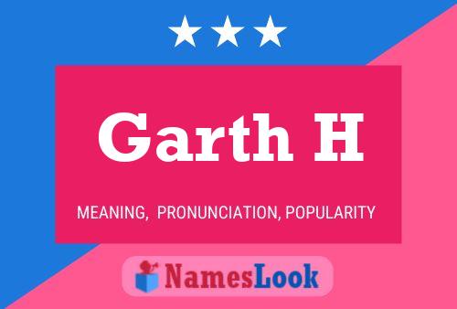 Garth H Name Poster