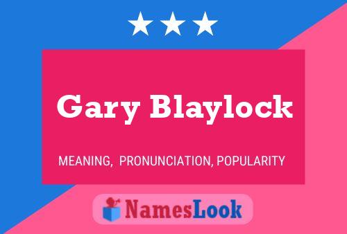 Gary Blaylock Name Poster