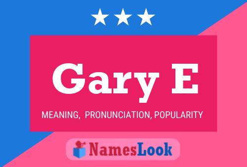 Gary E Name Poster