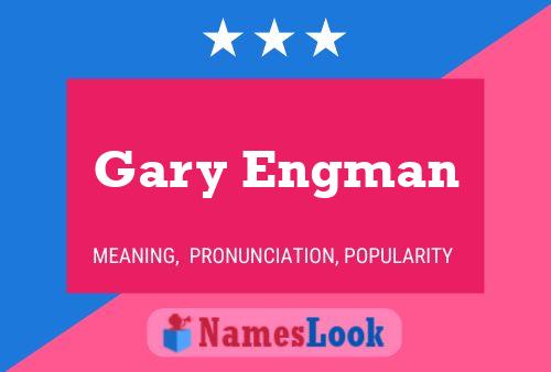 Gary Engman Name Poster