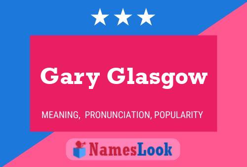 Gary Glasgow Name Poster