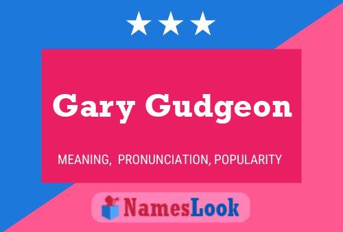 Gary Gudgeon Name Poster