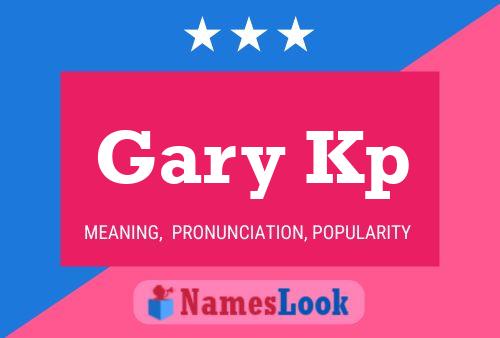 Gary Kp Name Poster