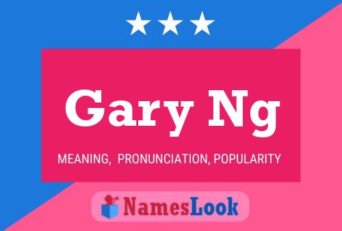 Gary Ng Name Poster